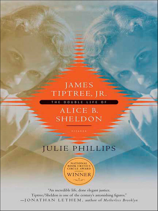 Title details for James Tiptree, Jr. by Julie Phillips - Available